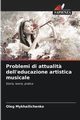 Problemi di attualit? dell'educazione artistica musicale, Mykhailichenko Oleg