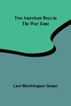 Two American Boys in the War Zone, Worthington Green Levi