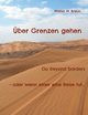 ber Grenzen gehen, Braun Walter W.