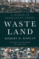 Waste Land, Kaplan Robert D.