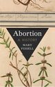 Abortion: A History, Fissell Mary