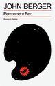 Permanent Red: Essays in Seeing, Berger John
