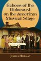 Echoes of the Holocaust on the American Musical Stage, Hillman Jessica