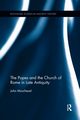 The Popes and the Church of Rome in Late Antiquity, Moorhead John