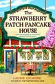 The Strawberry Patch Pancake House (Dream Harbor, Book 4), Gilmore Laurie