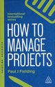 How to Manage Projects, Fielding Paul J