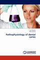 Pathophysiology of Dental Caries, Roseka Saini