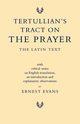 Tertullian's Tract on the Prayer, Evans Ernest