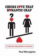 Chicks Love That Romantic Crap, Monaghan Paul R
