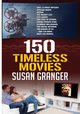 150 Timeless Movies, Granger Susan