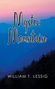 Mystic Mountain, Lessig William T.