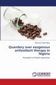 Quandery over exogenous antioxidant therapy in Nigeria, Myke-Mbata Blessing.K