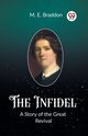 The Infidel A Story of the Great Revival, Braddon M. E.