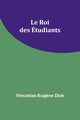 Le Roi des tudiants, Dick Vinceslas-Eug?ne