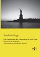 Die Geschichte der Deutschen in New York, Kapp Friedrich