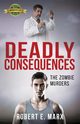 Deadly Consequences, Marx Robert E.