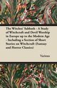 The Witches' Sabbath - A Study of Witchcraft and Devil Worship in Europe Up to the Modern Age - Including a Section of Short Stories on Witchcraft, Various