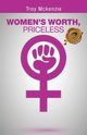 Women's Worth, Priceless, McKenzie Troy