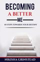 Becoming A Better Me 10 Steps Towards Your Destiny, Grinstead Nikisha