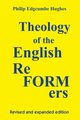 Theology of the English Reformers, Revised and Expanded Edition, Hughes Philip E.