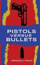 Pistols Versus Bullets, Pack Kendall