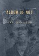 Album of Not, Eve Linn F. W.