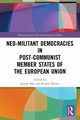 Neo-militant Democracies in Post-communist Member States of the European Union, 
