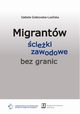 Migrantw cieki zawodowe bez granic, Grabowska-Lusiska Izabela