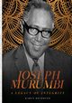 Joseph Murumbi. A Legacy of Integrity, Rothmyer Karen