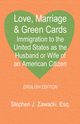 Love, Marriage & Green Cards, Zawacki Stephen J.
