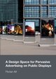 A Design Space for Pervasive Advertising on Public Displays, Alt Florian