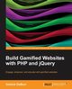 Build Gamified Websites with PHP and Jquery, Deburr Detrick