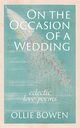 On the Occasion of a Wedding, Bowen Ollie