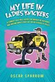 My Life in Ladies' Knickers, Sparrow Oscar