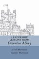 Leadership Lessons From Downton Abbey, Martinson Jeanne