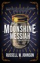 The Moonshine Messiah, Johnson Russell W.