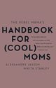 Rebel Mama's Handbook for (Cool) Moms, The, Jassem Aleks