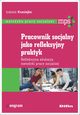 Pracownik socjalny jako refleksyjny praktyk, Krasiejko Izabela