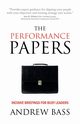 The Performance Papers - Incisive Briefings for Busy Leaders, Bass Andy