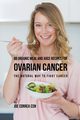 88 Organic Meal and Juice Recipes for Ovarian Cancer, Correa Joe