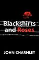Blackshirts and Roses, Charnley John