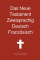 Das Neue Testament Zweisprachig, Deutsch - Franzosisch, Transcripture International