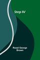 Step IV, George Brown Rosel