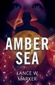 Amber Sea, Marker Lance W