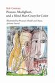Picasso, Modigliani, and a Blind Man Crazy for Color. Illustrated by Picasso's Model and Muse, Sylvette David. Second, Revised Edition, Couteau Rob