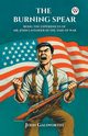 The Burning Spear Being the Experiences of Mr. John Lavender in the Time of War, Galsworthy John