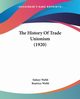 The History Of Trade Unionism (1920), Webb Sidney