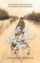 Life at Fifty Below Zero, Reagle Christina