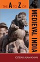 The A to Z of Medieval India, Khan Iqtidar Alam