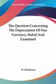 The Question Concerning The Depreciation Of Our Currency, Stated And Examined, Huskisson W.